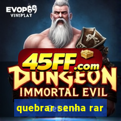 quebrar senha rar